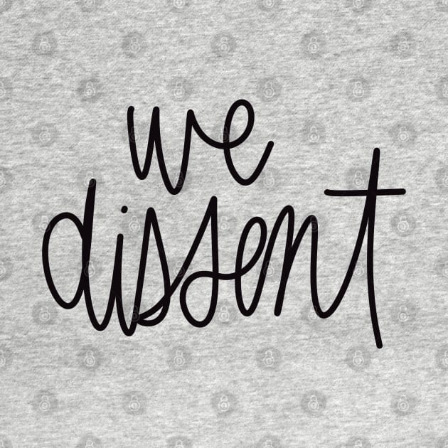 we dissent by TheMidnightBruja